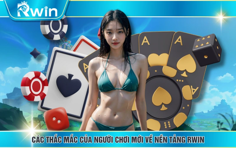 Các thắc mắc của người chơi mới về nền tảng RWIN