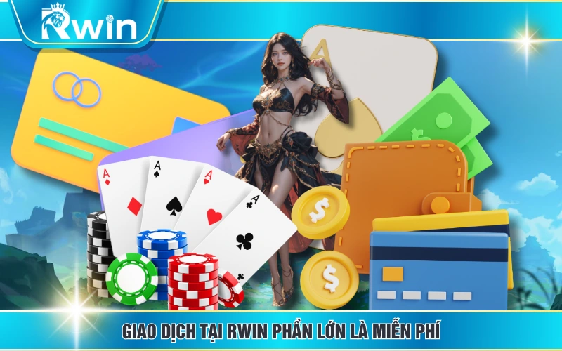 Giao dịch tại RWIN phần lớn là miễn phí
